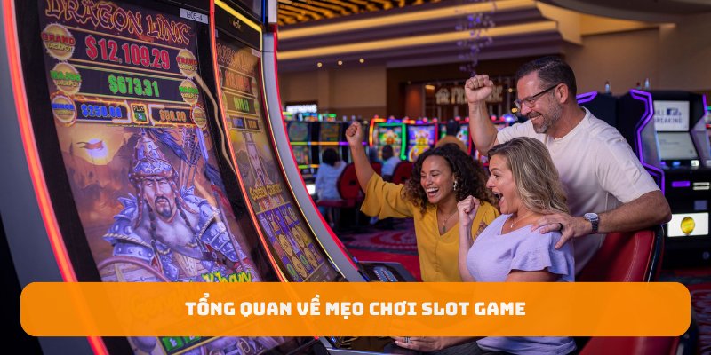 Tổng quan về mẹo chơi slot game