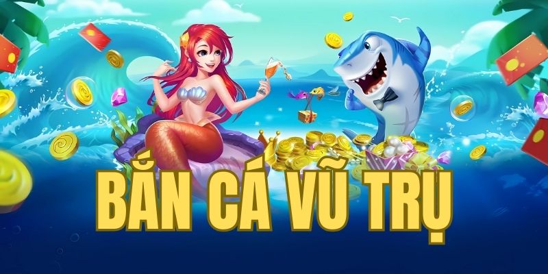 bắn cá Vũ Trụ