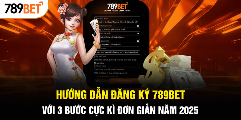 Hướng Dẫn Đăng Ký 789BET Với 3 Bước Cực Kì Đơn Giản Năm 2025