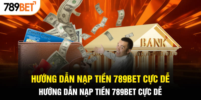 hướng dẫn nạp tiền 789BET