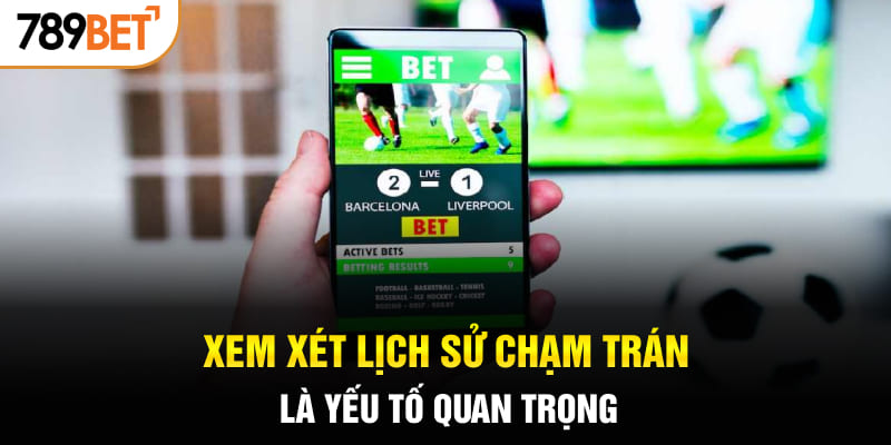 Xem xét lịch sử chạm trán là yếu tố quan trọng